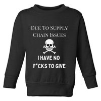 No Fucks To Give Due To Supply Chain Issues Zero Fucks Toddler Sweatshirt