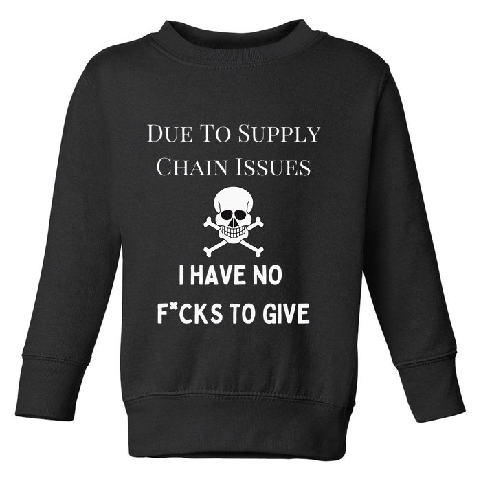 No Fucks To Give Due To Supply Chain Issues Zero Fucks Toddler Sweatshirt