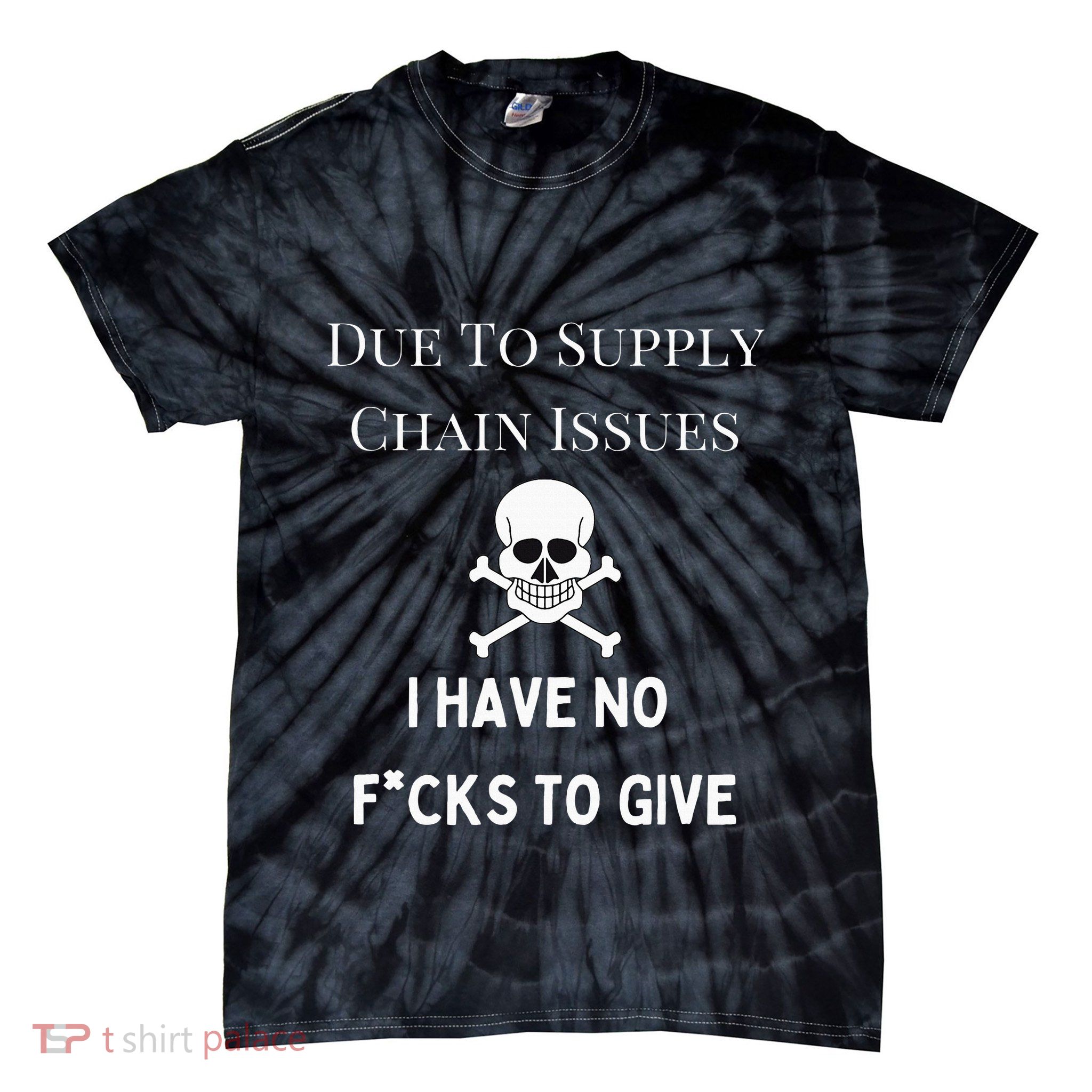 No Fucks To Give Due To Supply Chain Issues Zero Fucks Tie-Dye T-Shirt