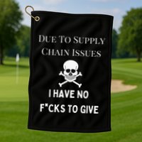 No Fucks To Give Due To Supply Chain Issues Zero Fucks Golf Towel