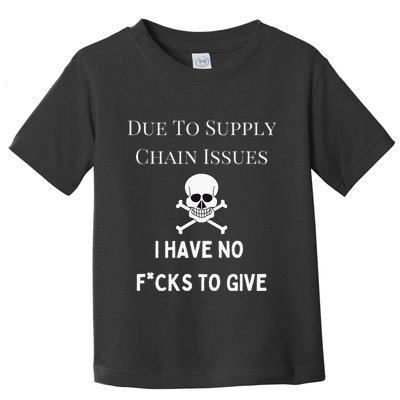 No Fucks To Give Due To Supply Chain Issues Zero Fucks Toddler T-Shirt