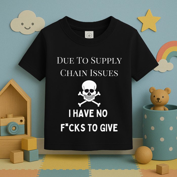 No Fucks To Give Due To Supply Chain Issues Zero Fucks Toddler T-Shirt