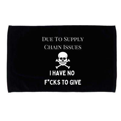 No Fucks To Give Due To Supply Chain Issues Zero Fucks Microfiber Hand Towel