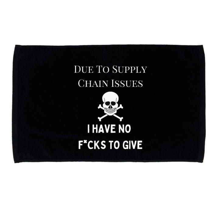 No Fucks To Give Due To Supply Chain Issues Zero Fucks Microfiber Hand Towel