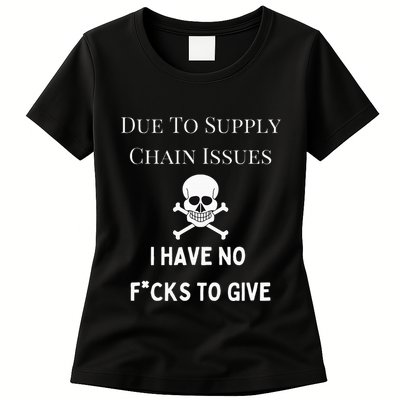 No Fucks To Give Due To Supply Chain Issues Zero Fucks Womens T-Shirt
