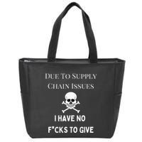 No Fucks To Give Due To Supply Chain Issues Zero Fucks Zip Tote Bag