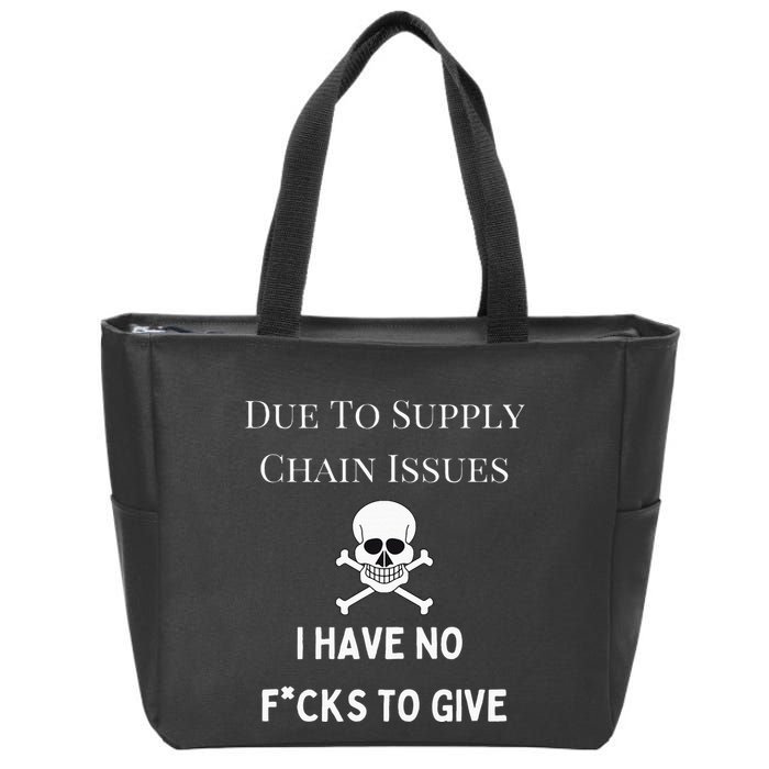 No Fucks To Give Due To Supply Chain Issues Zero Fucks Zip Tote Bag