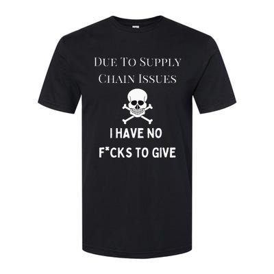 No Fucks To Give Due To Supply Chain Issues Zero Fucks Softstyle CVC T-Shirt