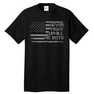 Never Fight Uphill Me Boy Funny Trump 2024 Tall T-Shirt