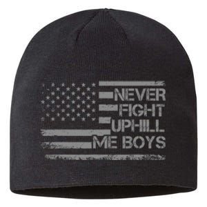 Never Fight Uphill Me Boy Funny Trump 2024 Sustainable Beanie