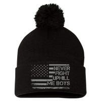 Never Fight Uphill Me Boy Funny Trump 2024 Pom Pom 12in Knit Beanie