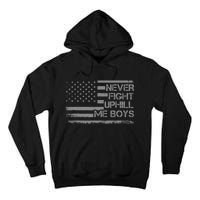 Never Fight Uphill Me Boy Funny Trump 2024 Tall Hoodie