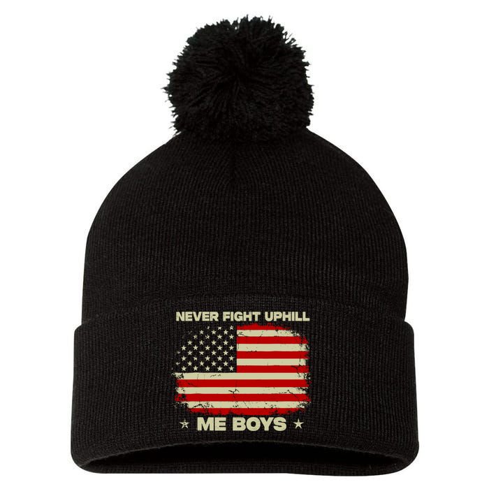 Never Fight Uphill Me Boy Funny Trump 2024 Pom Pom 12in Knit Beanie