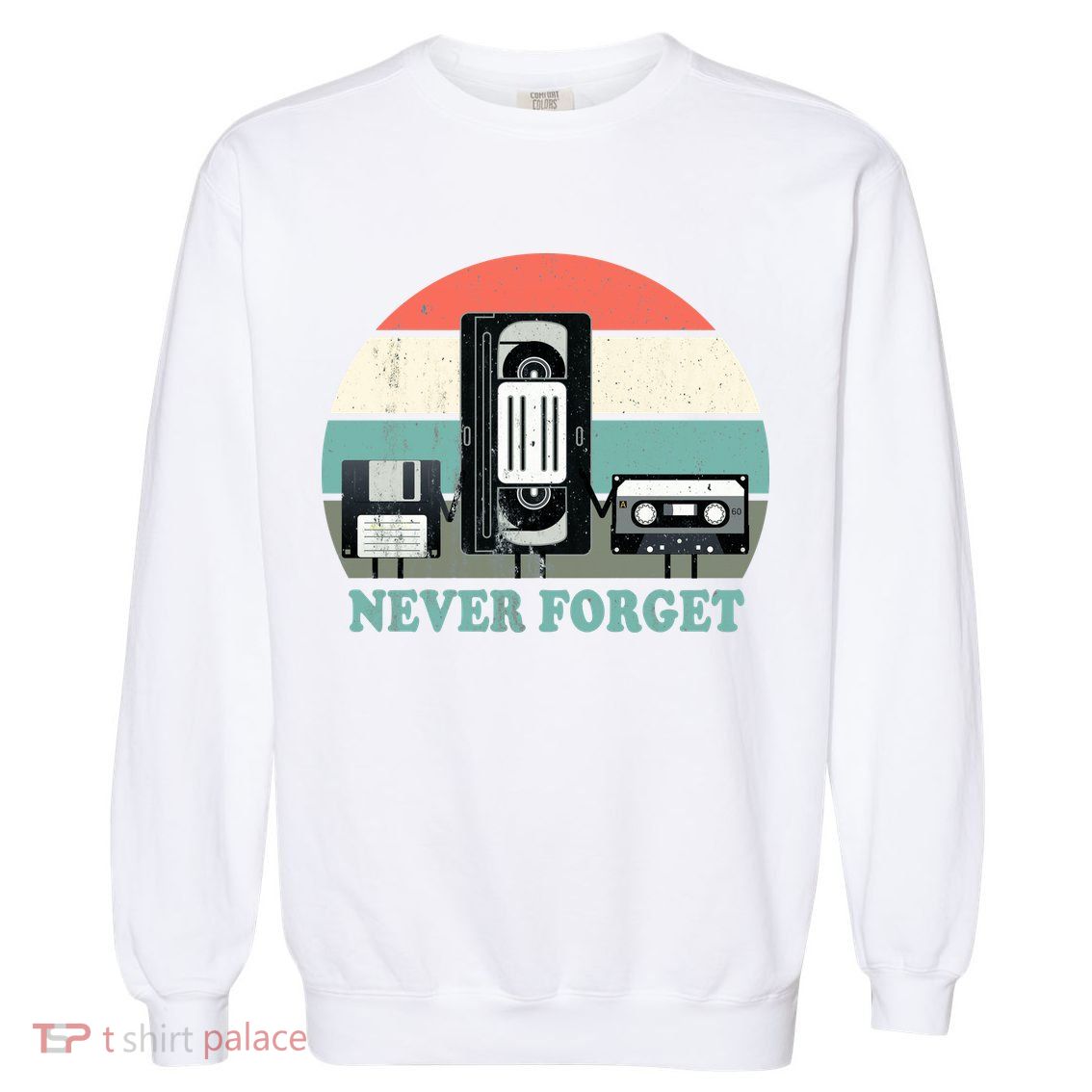 Never Forget VHS, Cassette, Floppy Disc Old School Retro Garment-Dyed Sweatshirt