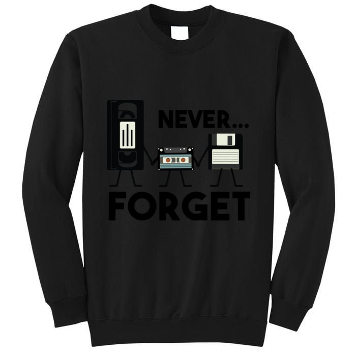 NEVER FORGET VHS TAPE, FLOPPY DISK, TAPE, FUNNY NOSTALGIA Tall Sweatshirt
