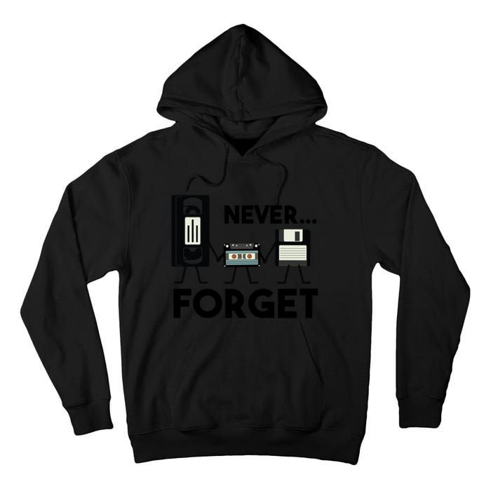 NEVER FORGET VHS TAPE, FLOPPY DISK, TAPE, FUNNY NOSTALGIA Tall Hoodie