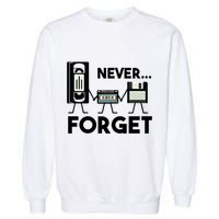 NEVER FORGET VHS TAPE, FLOPPY DISK, TAPE, FUNNY NOSTALGIA Garment-Dyed Sweatshirt