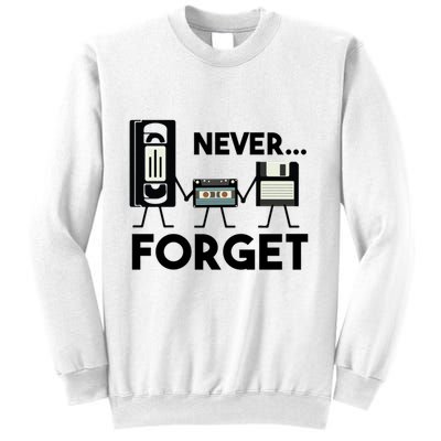 NEVER FORGET VHS TAPE, FLOPPY DISK, TAPE, FUNNY NOSTALGIA Sweatshirt