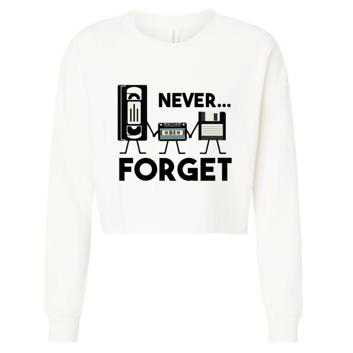 NEVER FORGET VHS TAPE, FLOPPY DISK, TAPE, FUNNY NOSTALGIA Cropped Pullover Crew