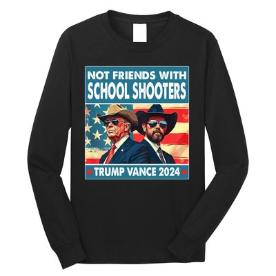 Not Friends With School Shooter Trump Vance 2024 Long Sleeve Shirt