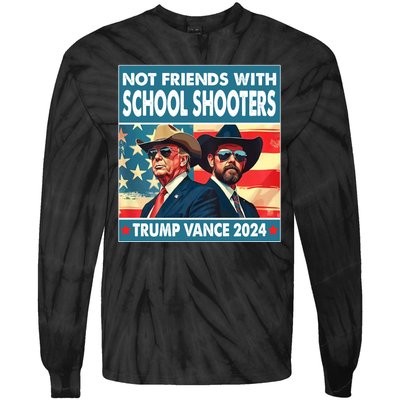 Not Friends With School Shooter Trump Vance 2024 Tie-Dye Long Sleeve Shirt