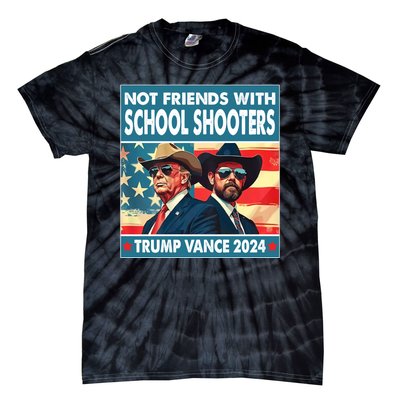 Not Friends With School Shooter Trump Vance 2024 Tie-Dye T-Shirt