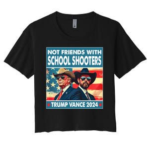 Not Friends With School Shooter Trump Vance 2024 Women's Crop Top Tee