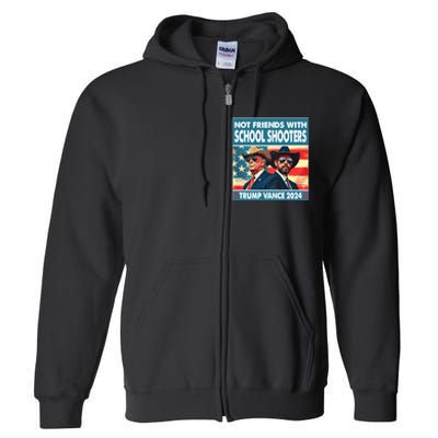 Not Friends With School Shooter Trump Vance 2024 Full Zip Hoodie