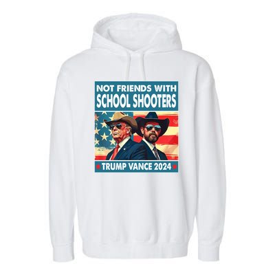 Not Friends With School Shooter Trump Vance 2024 Garment-Dyed Fleece Hoodie