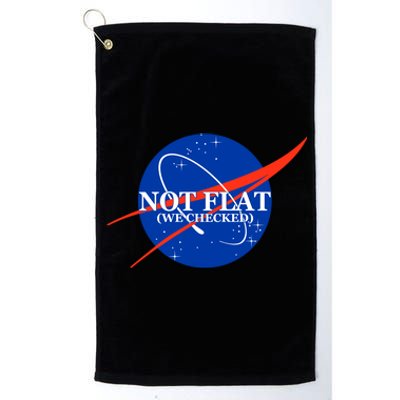 Not Flat We Checked Nasa Anti Flat Earth Platinum Collection Golf Towel