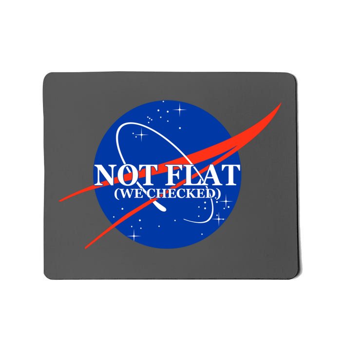 Not Flat We Checked Nasa Anti Flat Earth Mousepad