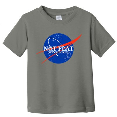 Not Flat We Checked Nasa Anti Flat Earth Toddler T-Shirt