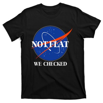 Not Flat We Checked Earth Is Flat Funny Conspiracy Flat Society T-Shirt