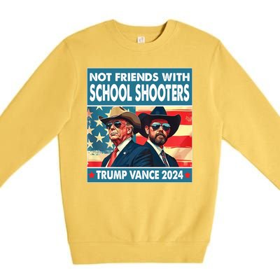 Not Friends With School Shooters Trump Vance 2024 Funny Premium Crewneck Sweatshirt