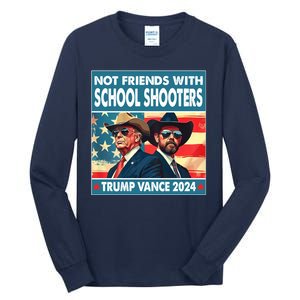 Not Friends With School Shooters Trump Vance 2024 Funny Tall Long Sleeve T-Shirt