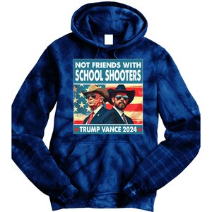 Not Friends With School Shooters Trump Vance 2024 Funny Tie Dye Hoodie