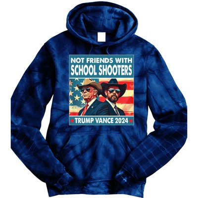 Not Friends With School Shooters Trump Vance 2024 Funny Tie Dye Hoodie