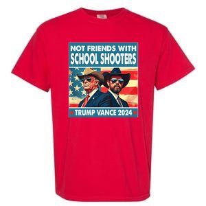 Not Friends With School Shooters Trump Vance 2024 Funny Garment-Dyed Heavyweight T-Shirt