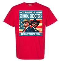 Not Friends With School Shooters Trump Vance 2024 Funny Garment-Dyed Heavyweight T-Shirt