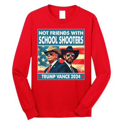 Not Friends With School Shooters Trump Vance 2024 Funny Long Sleeve Shirt