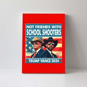 Not Friends With School Shooters Trump Vance 2024 Funny Canvas