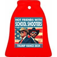 Not Friends With School Shooters Trump Vance 2024 Funny Ceramic Bell Ornament