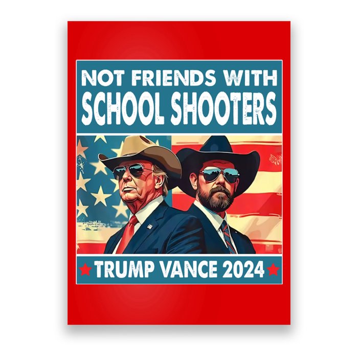 Not Friends With School Shooters Trump Vance 2024 Funny Poster