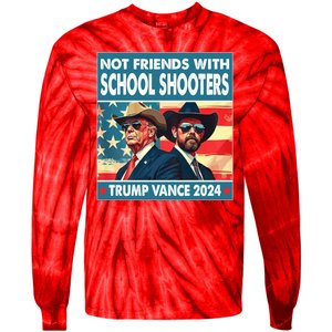 Not Friends With School Shooters Trump Vance 2024 Funny Tie-Dye Long Sleeve Shirt