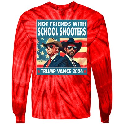 Not Friends With School Shooters Trump Vance 2024 Funny Tie-Dye Long Sleeve Shirt