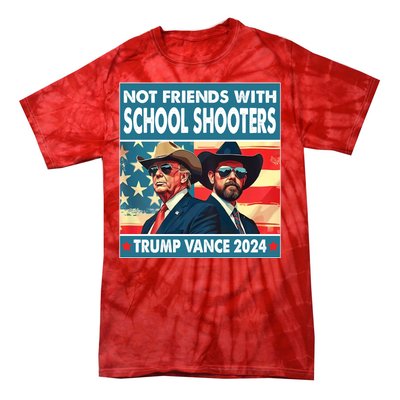 Not Friends With School Shooters Trump Vance 2024 Funny Tie-Dye T-Shirt