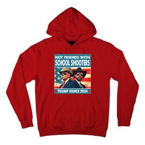 Not Friends With School Shooters Trump Vance 2024 Funny Tall Hoodie