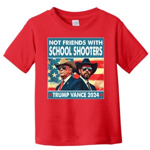 Not Friends With School Shooters Trump Vance 2024 Funny Toddler T-Shirt