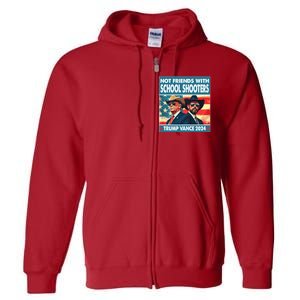 Not Friends With School Shooters Trump Vance 2024 Funny Full Zip Hoodie