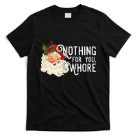 Nothing For You Whore Santa Christmas Funny Santa Long Sleeve T-Shirt
